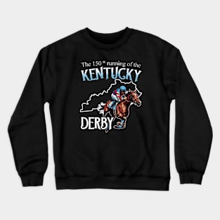 The 150th running of the Kentucky Derby Crewneck Sweatshirt